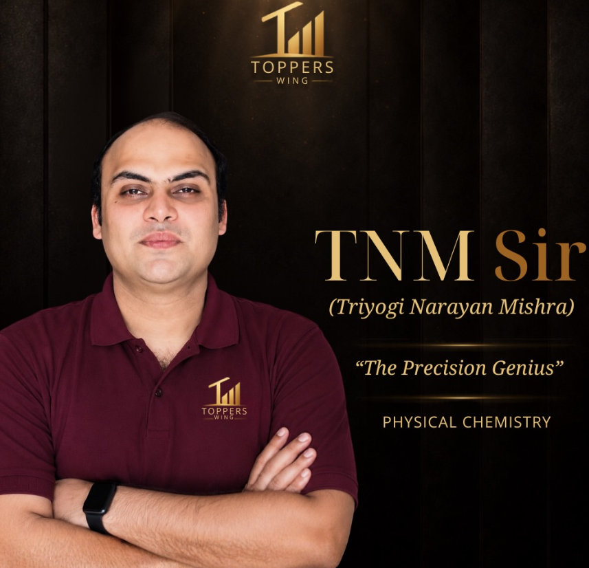 TNM Sir Triyogi Mishra — Physical Chemistry teacher at Toppers Wing